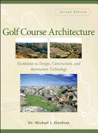 Golf Course Architecture: Evolutions in Design, Construction, and Restoration Technology