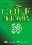 Golf Dictionary - Corcoran, Mike, and Corcoran, Michael