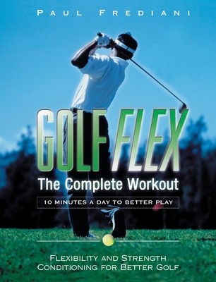 Golf Flex: The Complete Workout - Frediani, Paul