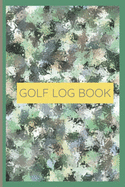 Golf Log Book: A notebook to keep Golf Scores in one place-This book for INDIVIDUAL golfer to record scores for 100 different games AND has place to write information about favorite golf courses. Book#1 Green Camo