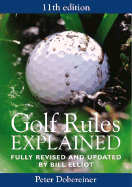 Golf Rules Explained: Fully Revised and Updated by Bill Elliot