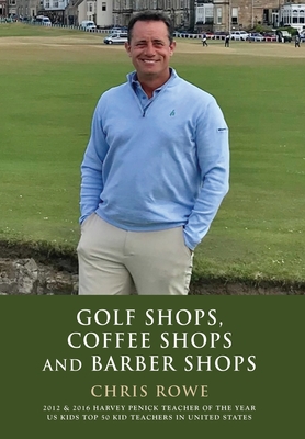 Golf Shops, Coffee Shops & Barber Shops - Rowe, Chris