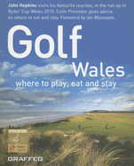 Golf Wales: Where to Play, Eat and Stay