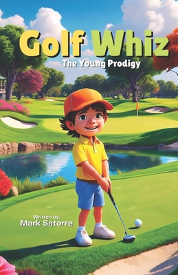 Golf Whiz The Young Prodigy - Satorre, Mark