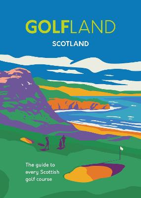 Golfland - Scotland: the guide to every Scottish golf course - Cannon, David (Photographer), and Atkinson, Michael, and Morrison, Craig