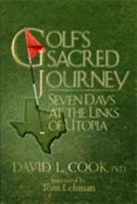 Golf's Sacred Journey (Seven Days at the Links of Utopia)