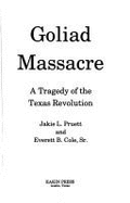 Goliad Massacre: A Tragedy of Texas Revolution