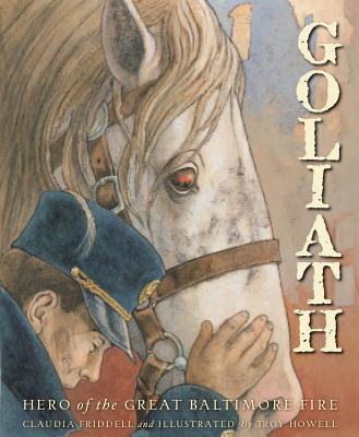 Goliath: Hero of the Great Baltimore Fire - Friddell, Claudia