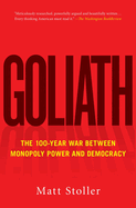 Goliath: The 100-Year War Between Monopoly Power and Democracy