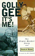 Golly Gee--It's Me: The Howie Meeker Story