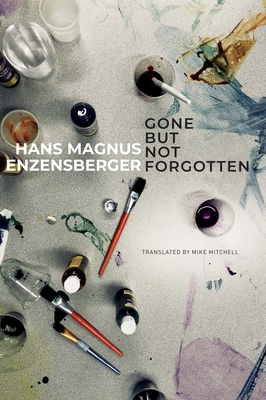 Gone But Not Forgotten: My Favourite Flops and Other Projects That Came to Nothing - Enzensberger, Hans Magnus, and Mitchell, Mike (Translated by)