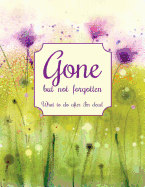 Gone but not forgotten - What to do after I'm dead (LARGE PRINT EDITION): Notebook for recording my personal details and wishes on how to organise my funeral and how to deal with all the practical matters after I die (UK edition) - Purple flower meadow co