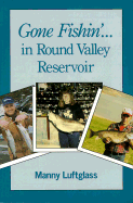 Gone Fishin' in Round Valley Reservoir - Luftglass, Manny