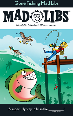 Gone Fishing Mad Libs: World's Greatest Word Game - Wasserman, Stacy, and Mad Libs