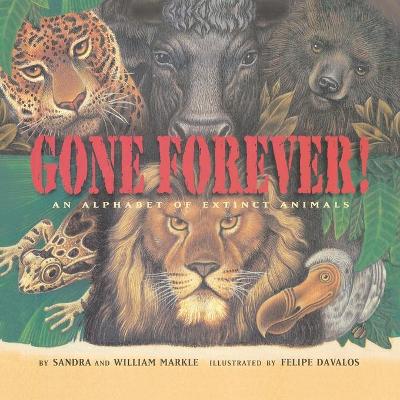 Gone Forever: An Alphabet of Extinct Animals - Markle, Sandra, and Markle, William