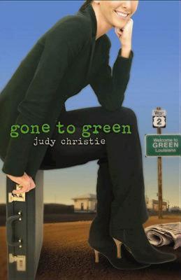 Gone to Green: Gone to Green Series - Book 1 - Anderson Design Group Inc, and Christie, Judy Pace