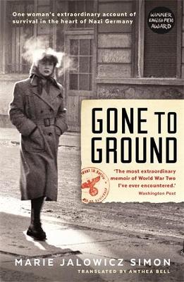 Gone to Ground: One woman's extraordinary account of survival in the heart of Nazi Germany - Jalowicz-Simon, Marie, and Stratenwerth, Irene (Editor), and Simon, Hermann (Editor)