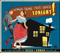 Gonna Shake This Shack Tonight: From the Vaults of Decca & Coral Records, Vol. 1 - Various Artists