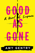 Good as Gone: A Novel of Suspense