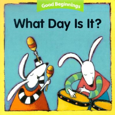 Good Beginnings: What Day Is It? - Editors of the American Heritage Dictionaries