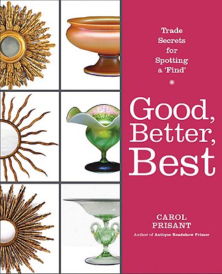 Good, Better, Best: Trade Secrets for Spotting a "Find" - Prisant, Carol