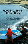 Good-Bye, Boise-- Hello, Alaska: True Story of a Family's Move to a Remote Island Ranch