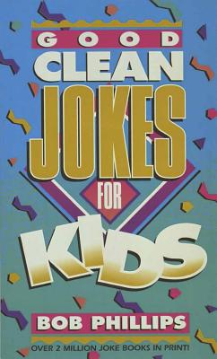 Good Clean Jokes for Kids - Phillips, Bob