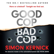 Good Cop Bad Cop: Hero or criminal mastermind? A gripping new thriller from the Sunday Times bestseller