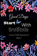 Good Day Start with Gratitude: Journal with Inspirational Quotes: Pink - Blue Floral Watercolor: Book for Mindfulness Reflection Thanksgiving: 110 Pages, Small 6" X 9" Durable Soft Cover Gratitude Journal with Daily Scriptures: Gifts for Women/Teens/Seni