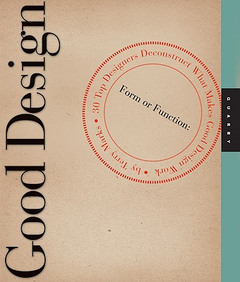 Good Design: Deconstructing Form and Function and What Makes Good Design Work - Marks, Terry