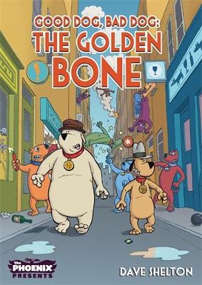 Good Dog Bad Dog: The Golden Bone - Shelton, Dave