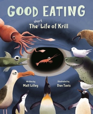 Good Eating: The Short Life of Krill - Lilley, Matt