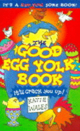 Good Egg Yolk Book - Wales, Katie