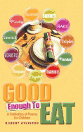 Good Enough to Eat: A Collection of Poems for Children