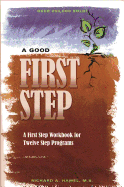Good First Step: A First Step Workbook for Twelve Step Programs