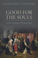 Good for the Souls: A History of Confession in the Russian Empire