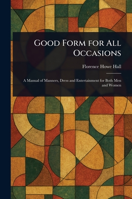 Good Form for All Occasions - Hall, Florence Howe