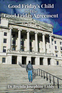 Good Friday's Child and the Good Friday Agreement