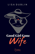 Good Girl Gone Wife: Side Chick Never Saw Her Coming