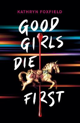 Good Girls Die First - Foxfield, Kathryn