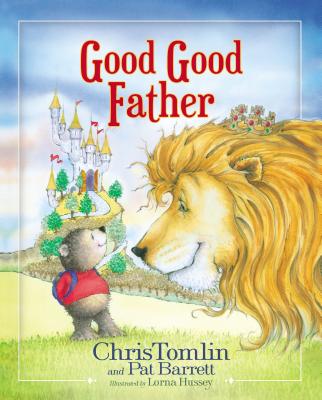 Good Good Father - Tomlin, Chris, and Barrett, Pat