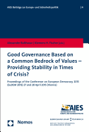 Good Governance Based on a Common Bedrock of Values - Providing Stability in Times of Crisis?: Proceedings of the Conference on European Democracy 2015 (Eudem 2015) 27 and 28 April 2015 (Vienna)