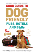 Good Guide to Dog Friendly Pubs, Hotels and B&Bs: 5th Edition