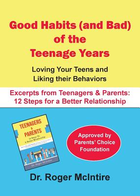 Good Habits (and Bad) of the Teenager Years: Loving Your Teens and Liking Their Behaviors - McIntire, Roger Warren