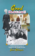 Good Health!: Stories from the Lives of Pioneers in the Health Services