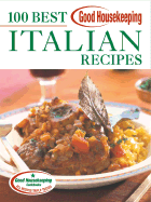 Good Housekeeping 100 Best Italian Recipes - Wright, Anne, and Good Housekeeping (Editor)