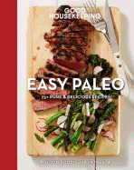 Good Housekeeping Easy Paleo: 70 Delicious Recipes Volume 11