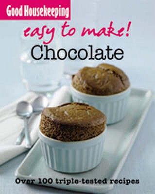 Good Housekeeping Easy to Make! Chocolate: Over 100 Triple-Tested Recipes - 