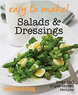 Good Housekeeping Easy to Make! Salads & Dressings: Over 100 Triple-Tested Recipes