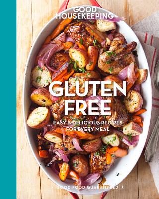 Good Housekeeping Gluten Free: Easy & Delicious Recipes for Every Meal - Westmoreland, Susan
